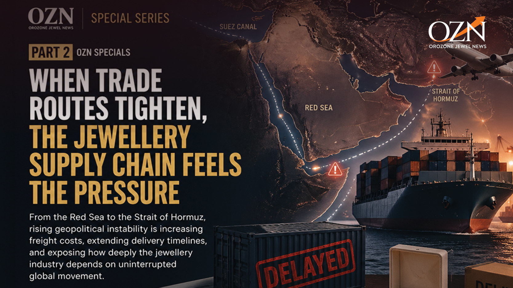 When Trade Routes Tighten, the Jewellery Supply Chain Feels the Pressure
