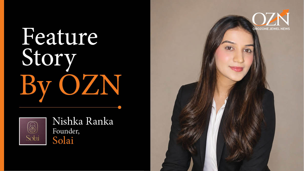 Nishka Ranka: The Vision Behind Solai’s Modern Everyday Fine Jewellery Story - Feature
